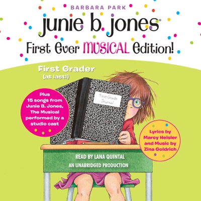 Junie B. Jones First Ever MUSICAL Edition!: Junie B., First Grader (at last!) Audiobook plus 15 Songs from Junie B. Jones The Musical (Unabridged)