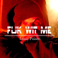 Fuk Wit Me - Single - Louie Poison