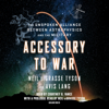 Accessory to War: The Unspoken Alliance Between Astrophysics and the Military (Unabridged) - Neil deGrasse Tyson & Avis Lang