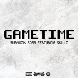 GameTime (feat. $killz) Submuzik Boss