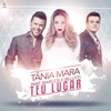 Tania Mara - Teu Lugar (feat. Marcos & Belutti)