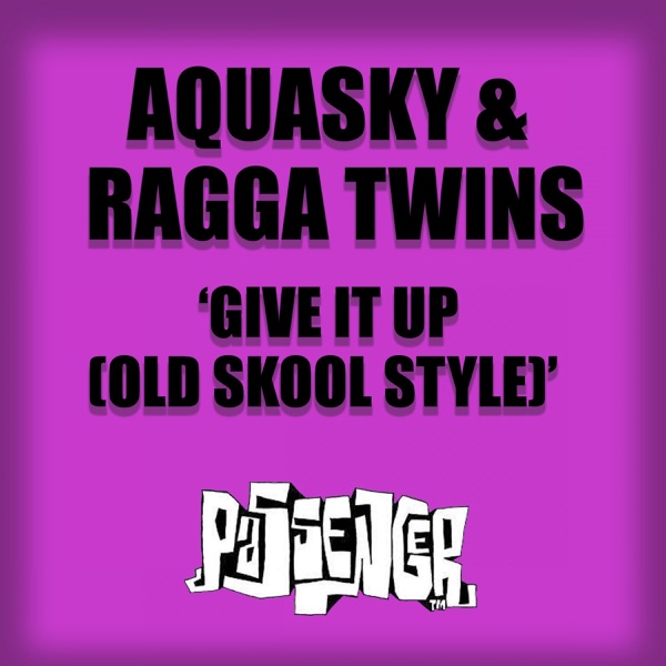 Give It Up (Old Skool Style) - EP - Aquasky & Ragga Twins