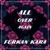 Furkan Kara - All over Again (Extended Mix)