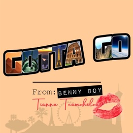 Gotta Go (feat. Tianna Tuamoheloa) Benny Boy