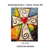 Amazing Grace / Jesus Loves Me - Christine Brown
