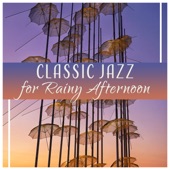 Classic Jazz for Rainy Afternoon – Music for Coffe, Relaxation, Lazy Day, In the Mood artwork