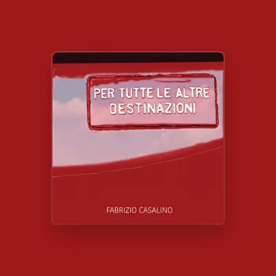 Listen to Fabrizio Casalino, watch music videos, read bio, see tour dates & more!