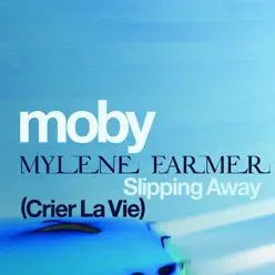 Slipping Away (Crier la Vie) (feat. Mylène Farmer) - Single - Moby