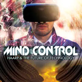 Mind Control: HAARP & The Future of Technology (Original Recording)