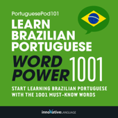 Learn Brazilian Portuguese - Word Power 1001: Beginner Portuguese #4 (Unabridged) - Innovative Language Learning Cover Art