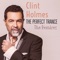The Perfect Trance (Liam Keegan Remix) - Clint Holmes lyrics