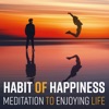 Habit of Happiness: Meditation to Enjoying Life - Techniques to Reduce Stress, Sleep Better, Improve Your Mood