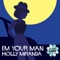 I'm Your Man - Holly Miranda lyrics