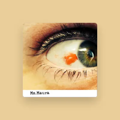 Listen to Ms. Maura, watch music videos, read bio, see tour dates & more!