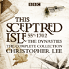 This Sceptred Isle: The Dynasties - Christopher Lee