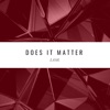 Does It Matter - Single, 2018