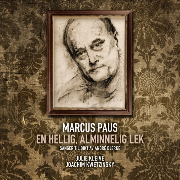 En hellig, alminnelig lek - sanger til dikt av André Bjerke (feat. Marcus Paus)