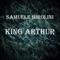 King Arthur - Samuele Birolini lyrics