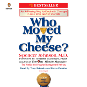 Who Moved My Cheese?: An A-Mazing Way to Deal with Change in Your Work and in Your Life (Unabridged) - Spencer Johnson Cover Art