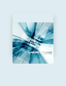 收听 Liquid-Frame、观看音乐视频、阅读小传、查看巡演日期等 ！