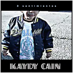 3 Sentimientos - Kaydy Cain 3 Sentimientos - Kaydy Cain