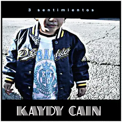 3 Sentimientos - Kaydy Cain 3 Sentimientos - Kaydy Cain