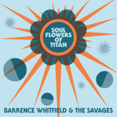 Soul Flowers of Titan - Barrence Whitfield & The Savages