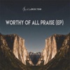 Worthy of All Praise - EP