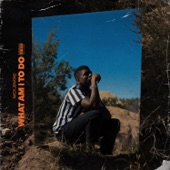 Mick Jenkins - What Am I To Do