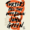 Turtles All the Way Down (Unabridged) - John Green