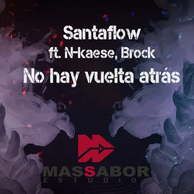 No Hay Vuelta Atrás (feat. N-Kaese & Brock Ansiolitiko) - Single - Santaflow