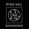 Shadows (Confute Remix) - Ryan Vail lyrics
