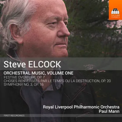 Steve Elcock: Orchestral Music, Vol. 1 - Royal Liverpool Philharmonic Orchestra Steve Elcock: Orchestral Music, Vol. 1 - Royal Liverpool Philharmonic Orchestra