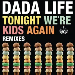 Tonight We're Kids Again (Remixes) - Single - Dada Life Tonight We're Kids Again (Remixes) - Single - Dada Life
