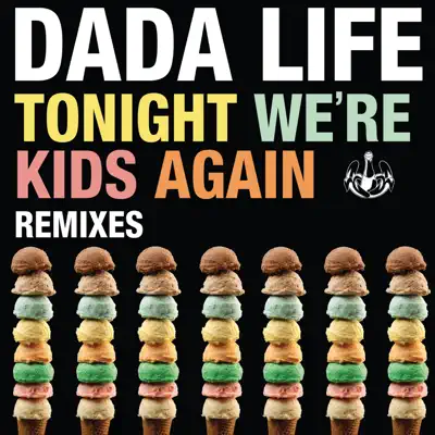 Tonight We're Kids Again (Remixes) - Single - Dada Life