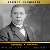 Up From Slavery: An Autobiography - Booker T. Washington