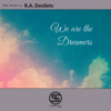 We Are the Dreamers - EP - Eric Rylos & R.A. Desilets