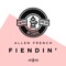 Fiendin' - Allen French lyrics