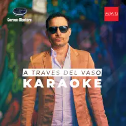 A Traves del Vaso (Karaoke Version) - Single - German Montero