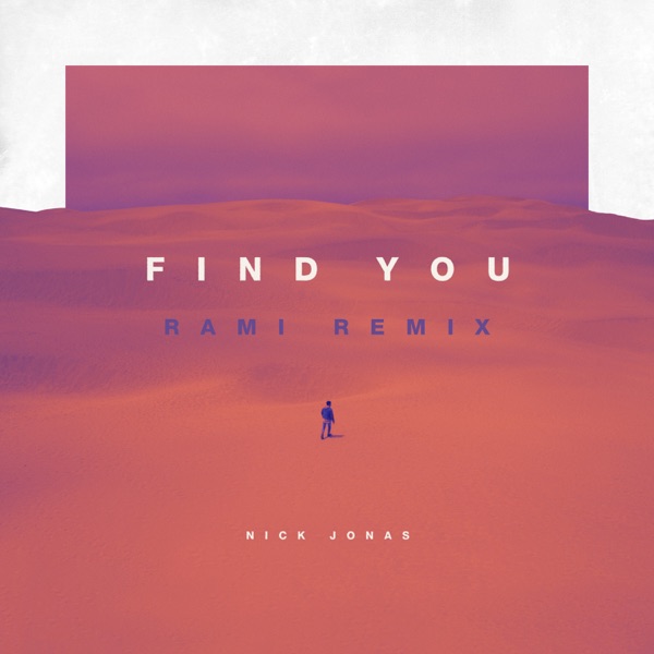 Find You (RAMI Remix) - Single - Nick Jonas