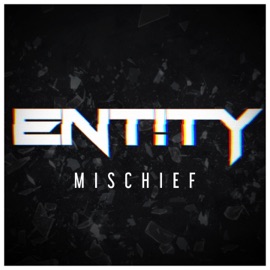 Mischief (feat. Zeneth) ENT!TY