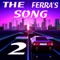The Ferra's Song 2 - FerraTV lyrics