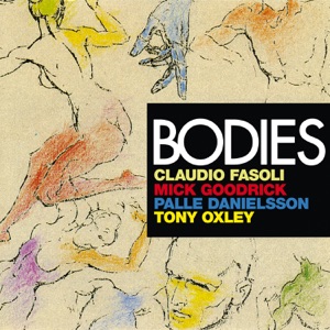 Bodies (feat. Mick Goodrick, Palle Danielsson & Tony Oxley)