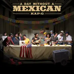 A Day Without a Mexican - Single - Kap G A Day Without a Mexican - Single - Kap G