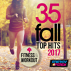 35 Fall Top Hits 2017 for Fitness & Workout - Various Artists