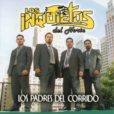 Los Padres del Corrido - Los Inquietos Del Norte