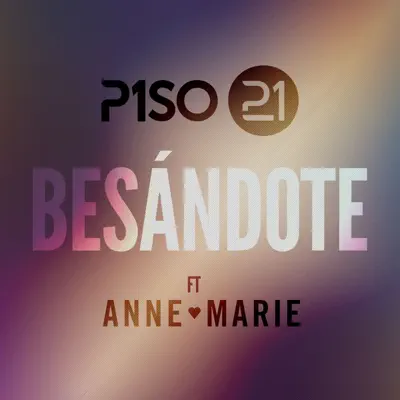 Besándote (Remix) [feat. Anne-Marie] - Single - Piso 21