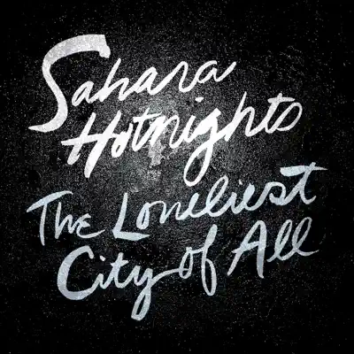 The Loneliest City of All - Single - Sahara Hotnights
