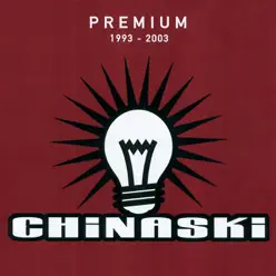 Premium, 1993-2003 - Chinaski Premium, 1993-2003 - Chinaski