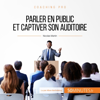 Parler en public et captiver son auditoire: Coaching pro 2 - Nicolas Martin